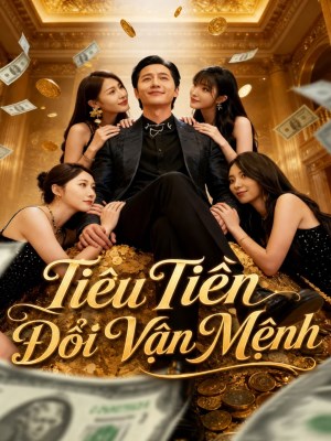 Xem phim Tiêu Tiền Đổi Vận Mệnh