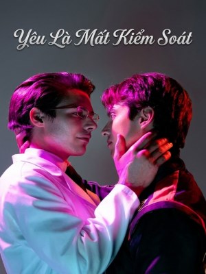 Xem phim Yêu Là Mất Kiểm Soát online