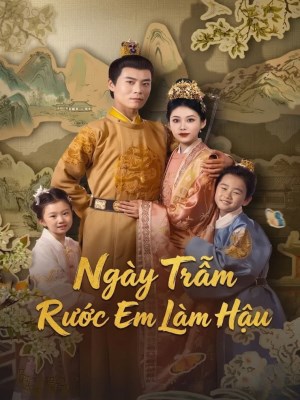 Xem phim Ngày Trẫm Rước Em Làm Hậu