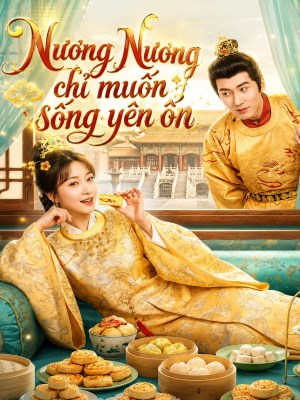 Xem phim Nương Nương Chỉ Muốn Sống Yên Ổn
