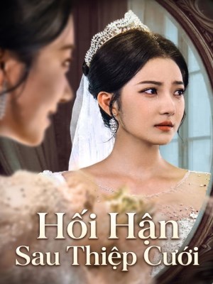 Xem phim Hối Hận Sau Thiệp Cưới