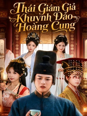 Xem phim Thái Giám Giả Khuynh Đảo Hoàng Cung