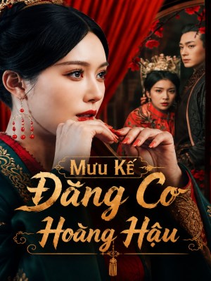 Xem phim Mưu Kế Đăng Cơ Hoàng Hậu